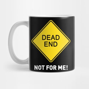 Sign - Dead End - Not For Me! Mug